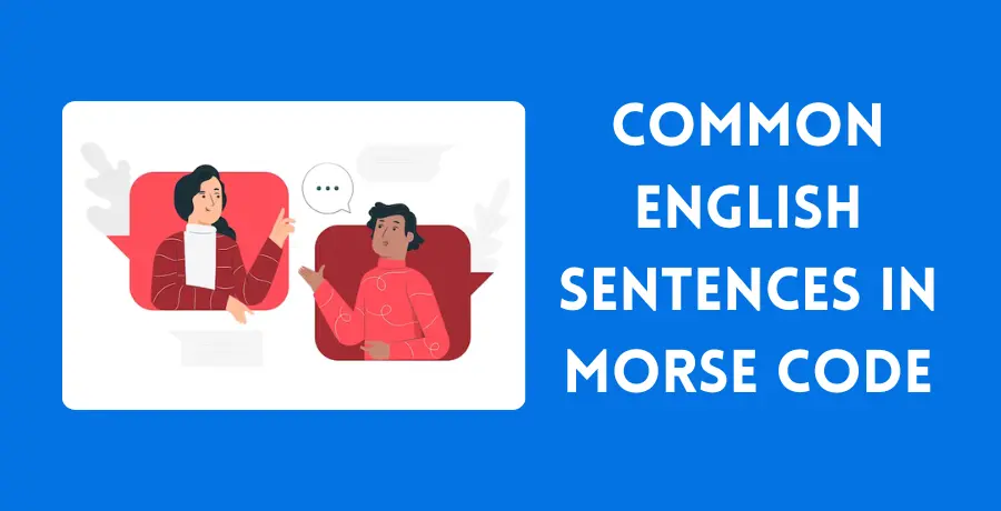 Common English Sentences in Morse Code